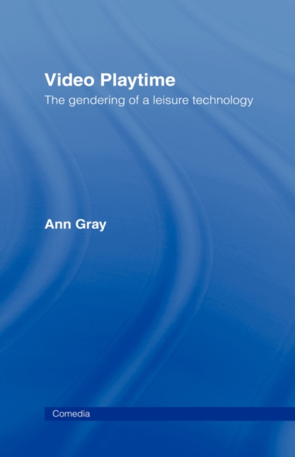 Video Playtime : The Gendering of a Leisure Technology, Paperback / softback Book