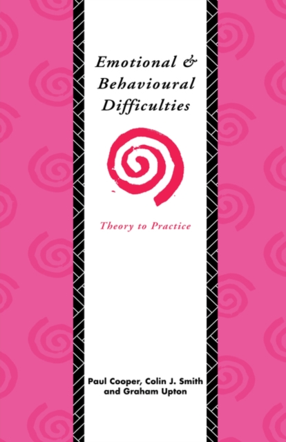 Emotional and Behavioural Difficulties : Theory to Practice, Paperback / softback Book