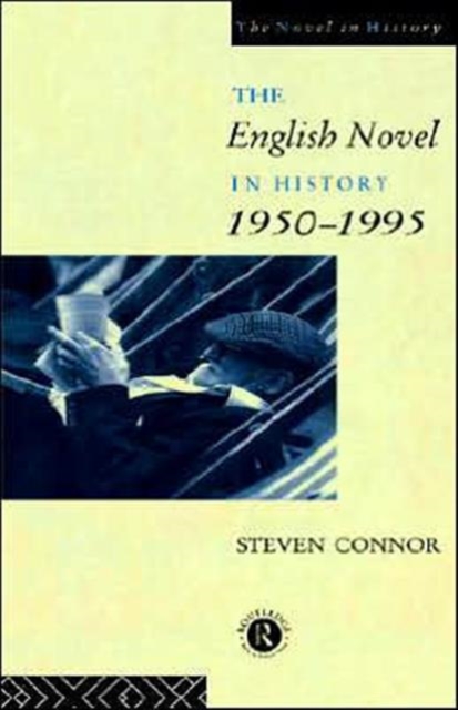 The English Novel in History, 1950 to the Present, Hardback Book