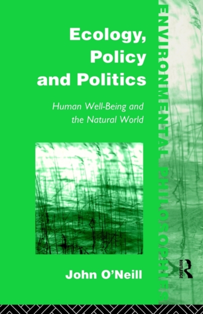 Ecology, Policy and Politics : Human Well-Being and the Natural World, Paperback / softback Book