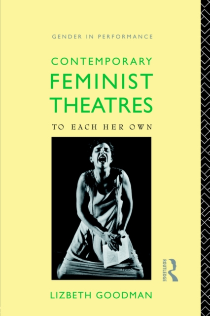 Contemporary Feminist Theatres : To Each Her Own, Paperback / softback Book