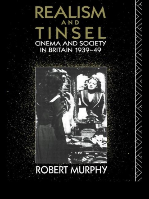 Realism and Tinsel : Cinema and Society in Britain 1939-48, Paperback / softback Book