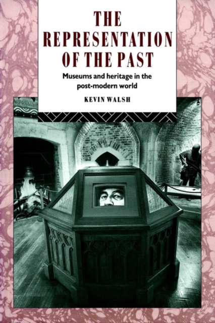 The Representation of the Past : Museums and Heritage in the Post-Modern World, Paperback / softback Book