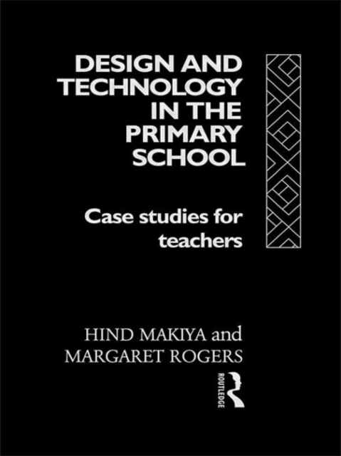 Design and Technology in the Primary School : Case Studies for Teachers, Hardback Book