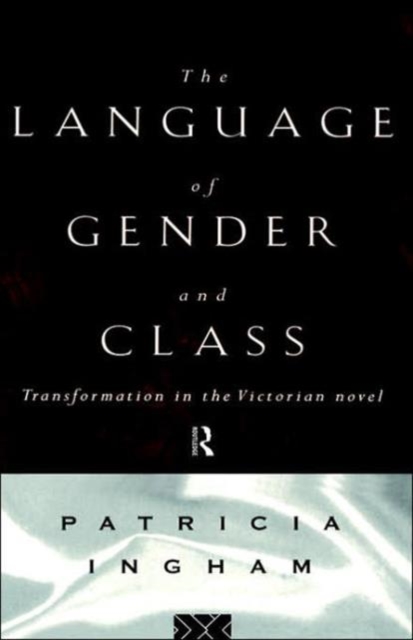 Language of Gender and Class : Transformation in the Victorian Novel, Hardback Book