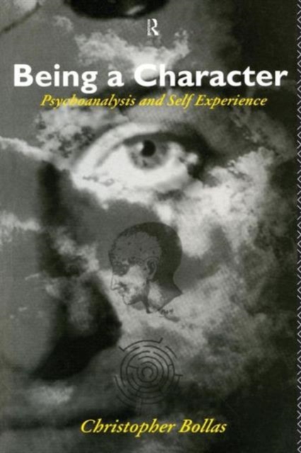 Being a Character : Psychoanalysis and Self Experience, Paperback / softback Book