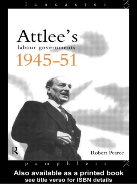 Attlee's Labour Governments 1945-51, Paperback / softback Book