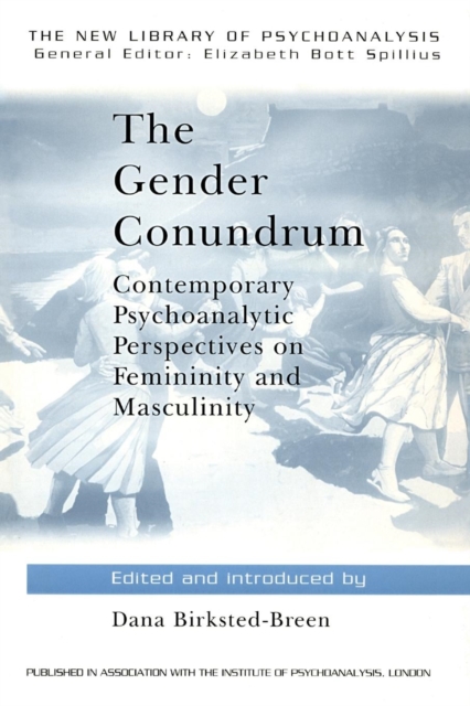 The Gender Conundrum : Contemporary Psychoanalytic Perspectives on Femininity and Masculinity, Paperback / softback Book