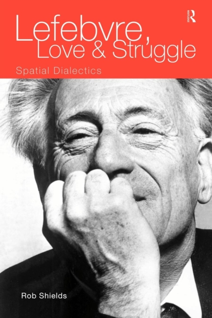Lefebvre, Love and Struggle : Spatial Dialectics, Paperback / softback Book