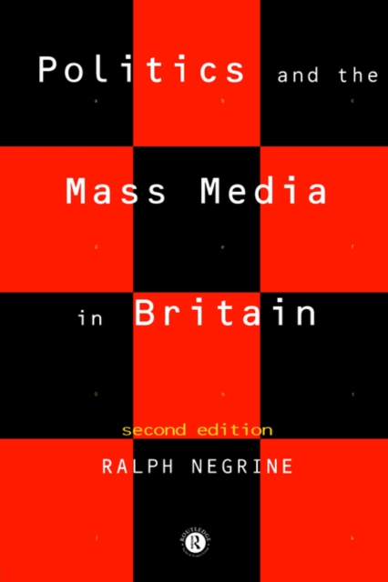 Politics and the Mass Media in Britain, Paperback / softback Book