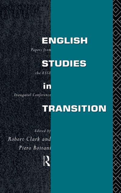 English Studies in Transition : Papers from the Inaugural Conference of the European Society for the Study of English, Hardback Book