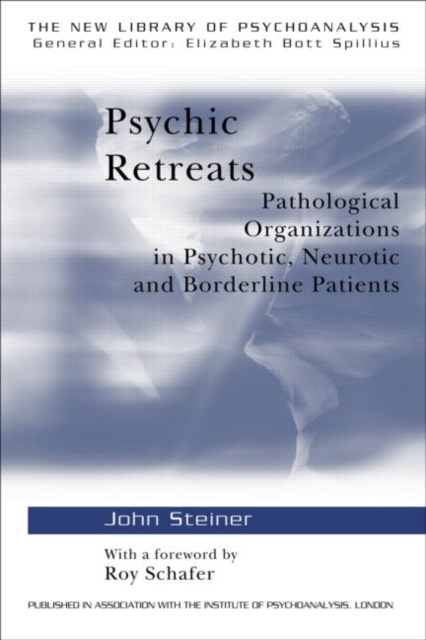 Psychic Retreats : Pathological Organizations in Psychotic, Neurotic and Borderline Patients, Paperback / softback Book