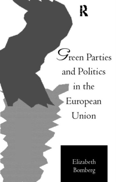 Green Parties and Politics in the European Union, Paperback / softback Book