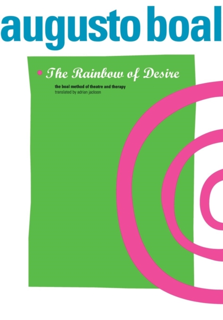 The Rainbow of Desire : The Boal Method of Theatre and Therapy, Paperback / softback Book