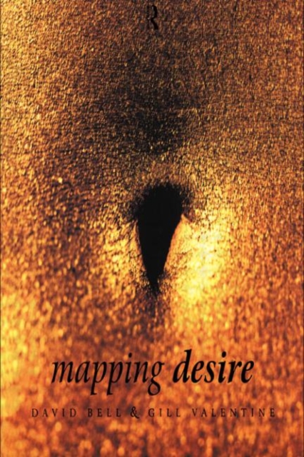 Mapping Desire:Geog Sexuality, Hardback Book