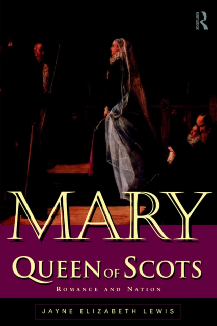 Mary Queen of Scots : Romance and Nation, Paperback / softback Book