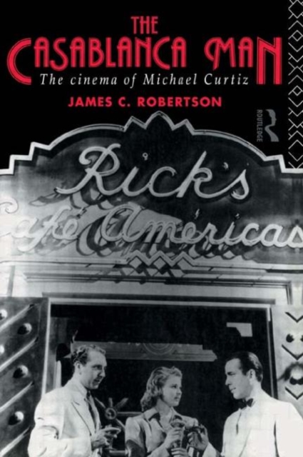 The Casablanca Man : The Cinema of Michael Curtiz, Paperback / softback Book