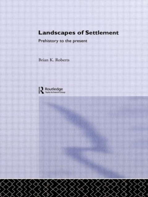 Landscapes of Settlement : Prehistory to the Present, Paperback / softback Book