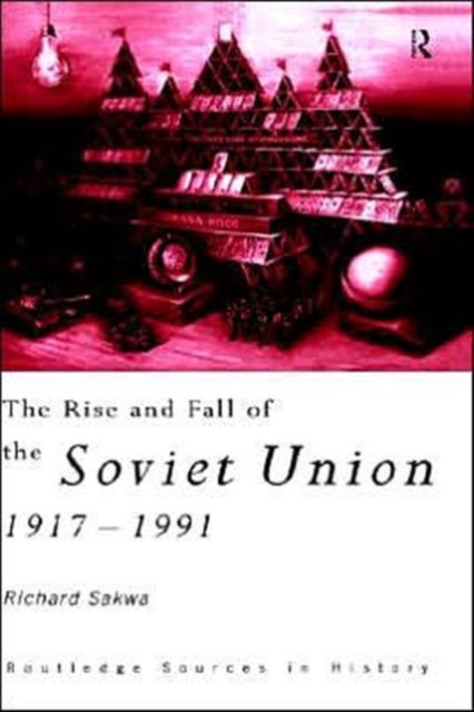 The Rise and Fall of the Soviet Union, Hardback Book