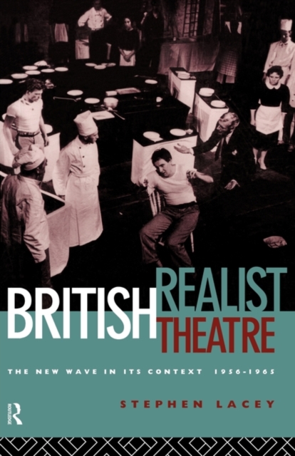 British Realist Theatre : The New Wave in its Context 1956 - 1965, Paperback / softback Book