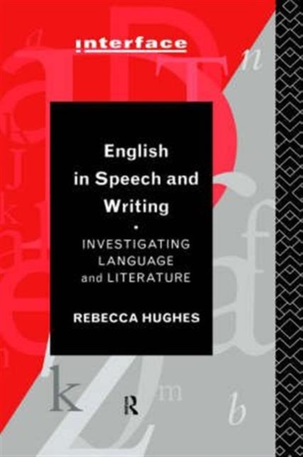 English in Speech and Writing : Investigating Language and Literature, Hardback Book
