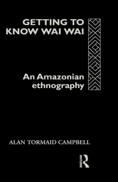 Getting to Know Waiwai : An Amazonian Ethnography, Hardback Book