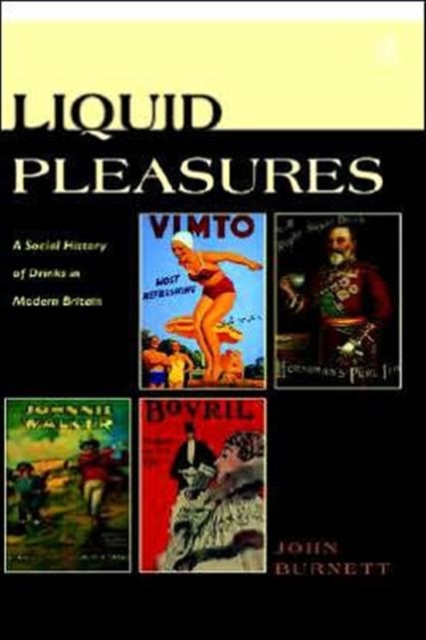 Liquid Pleasures : A Social History of Drinks in Modern Britain, Hardback Book