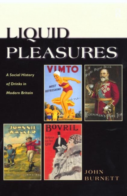 Liquid Pleasures : A Social History of Drinks in Modern Britain, Paperback / softback Book