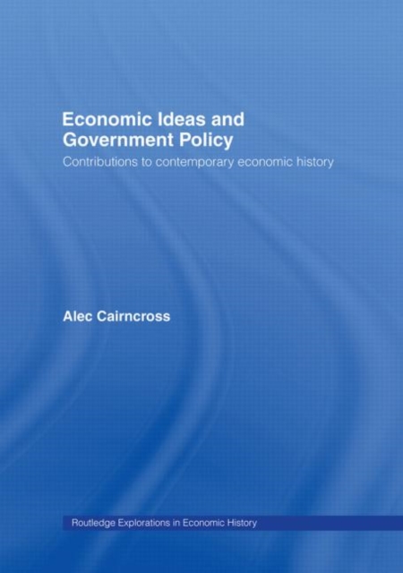 Economic Ideas and Government Policy : Contributions to Contemporary Economic History, Hardback Book