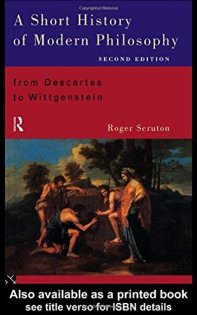 A Short History of Modern Philosophy : From Descartes to Wittgenstein, Hardback Book