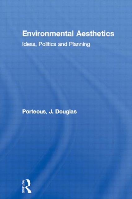 Environmental Aesthetics : Ideas, Politics and Planning, Hardback Book