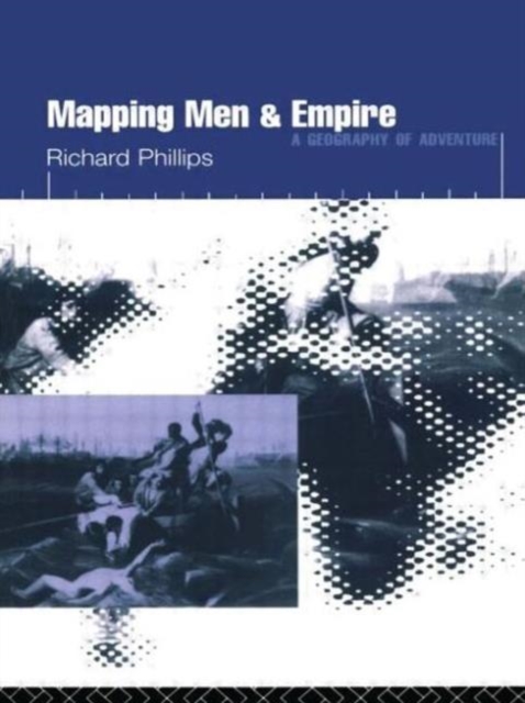 Mapping Men and Empire : Geographies of Adventure, Paperback / softback Book