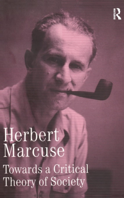 Towards a Critical Theory of Society : Collected Papers of Herbert Marcuse, Volume 2, Hardback Book