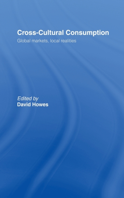Cross-cultural Consumption : Global Markets, Local Realities, Hardback Book