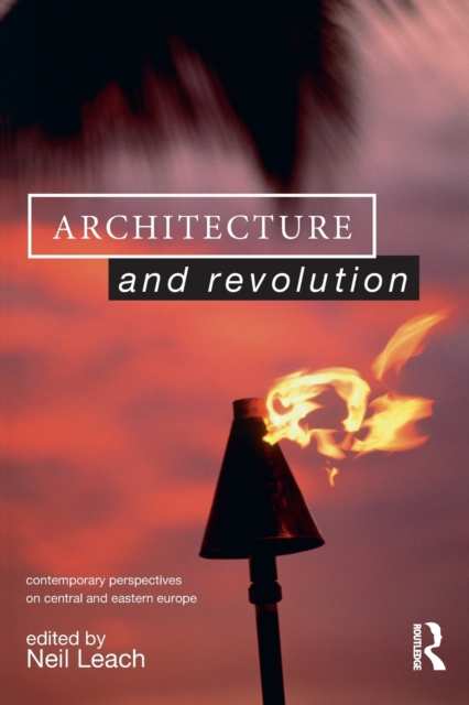 Architecture and Revolution : Contemporary Perspectives on Central and Eastern Europe, Paperback / softback Book