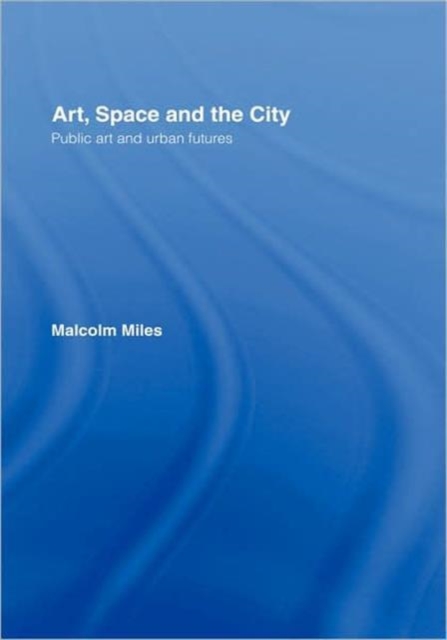 Art, Space and the City, Hardback Book