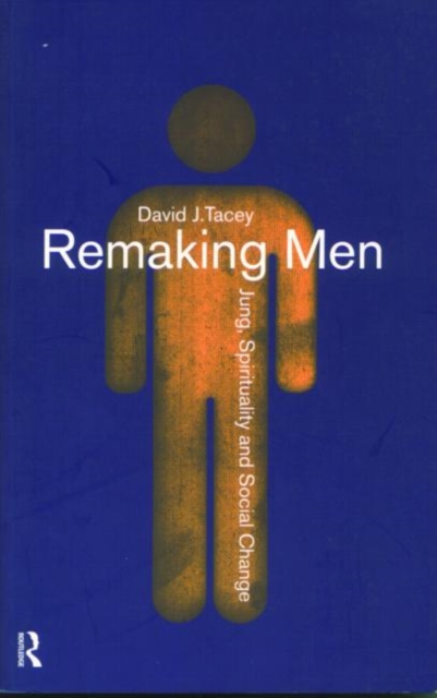 Remaking Men : Jung, Spirituality and Social Change, Paperback / softback Book