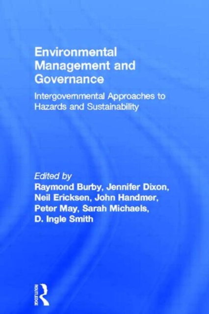 Environmental Management and Governance : Intergovernmental Approaches to Hazards and Sustainability, Hardback Book