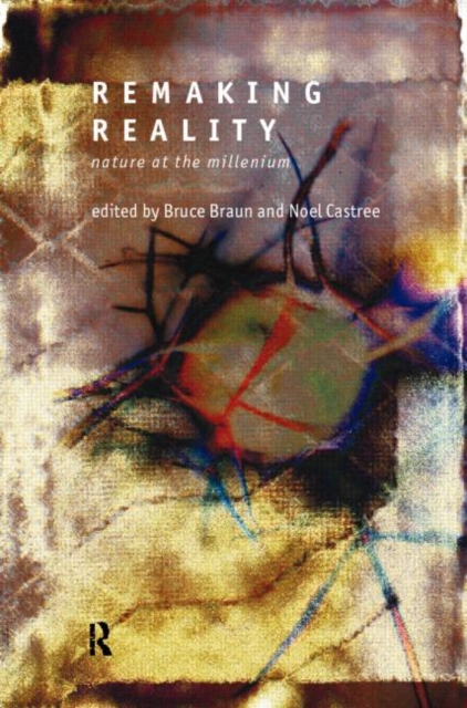 Remaking Reality : Nature at the Millenium, Paperback / softback Book