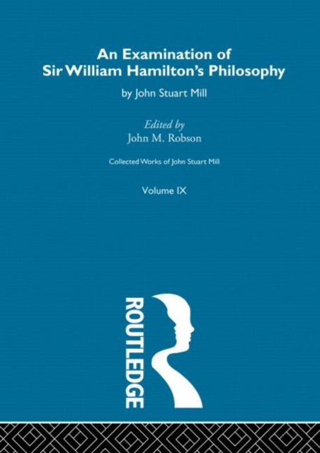 An Examination of Sir William Hamilton's Philosopy : IX. An Examination of Sir William Hamilton's Philosophy, Hardback Book
