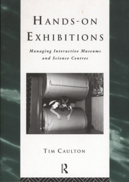 Hands-On Exhibitions : Managing Interactive Museums and Science Centres, Paperback / softback Book