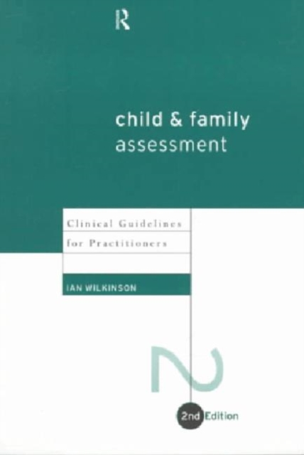 Child and Family Assessment : Clinical Guidelines for Practitioners, Hardback Book