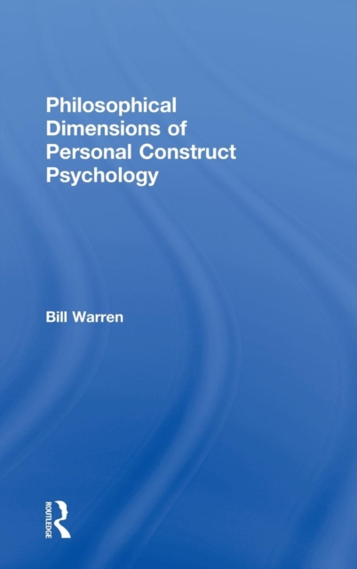 Philosophical Dimensions of Personal Construct Psychology, Hardback Book
