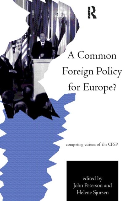 A Common Foreign Policy for Europe? : Competing Visions of the CFSP, Paperback / softback Book