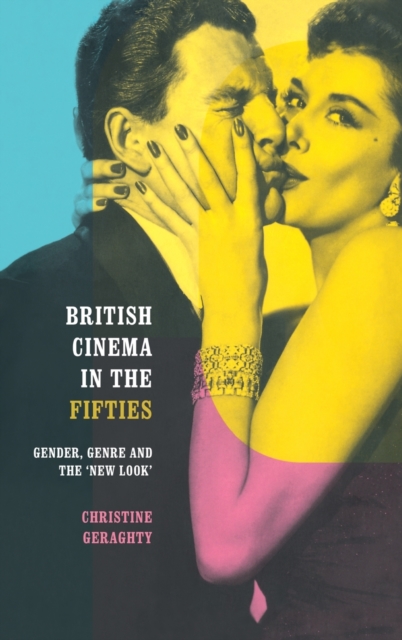 British Cinema in the Fifties : Gender, Genre and the New Look, Hardback Book