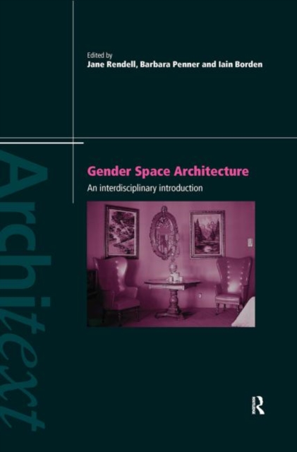 Gender Space Architecture : An Interdisciplinary Introduction, Hardback Book