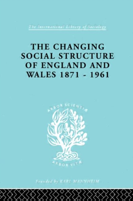 The Changing Social Structure of England and Wales, Hardback Book