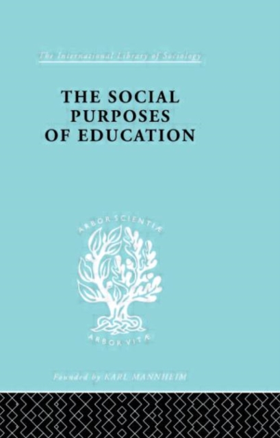 The Social Purposes of Education : Personal and Social Values in Education, Hardback Book