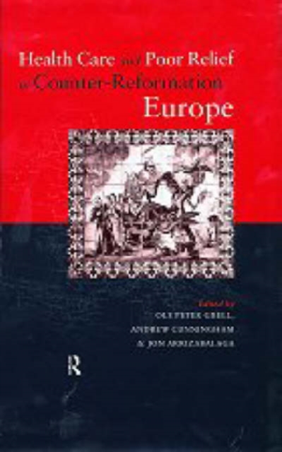 Health Care and Poor Relief in Counter-Reformation Europe, Hardback Book