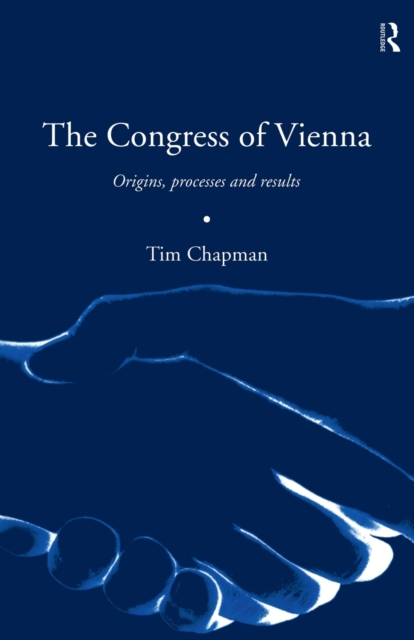 The Congress of Vienna : Origins, processes and results, Paperback / softback Book